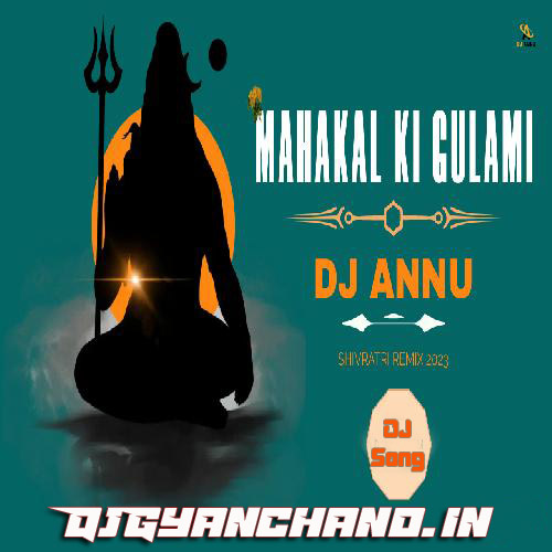 Mahakal Ki Gulami Bol Bam Bhakti Dj Mp3 Song (Electro Remix) - Dj Annu Gopiganj